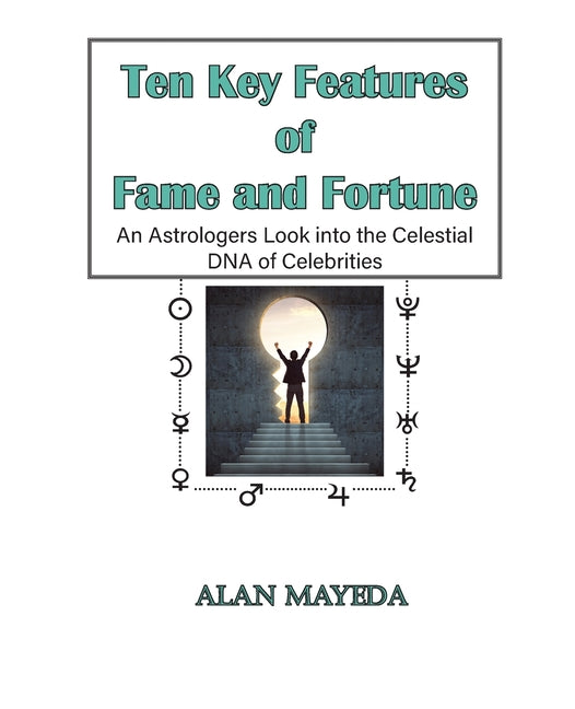 Ten Key Features of Fame and Fortune, As Astrologer's Look Into the Celestial DNA of Celebrities - Ingram
