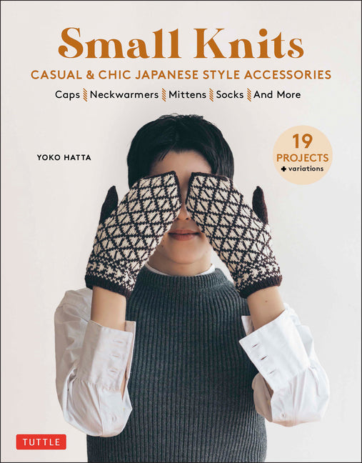 Small Knits: Casual & Chic Japanese Style Accessories (19 Projects + Variations) - Ingram