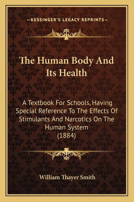 Human Body And Its Health: A Textbook For Schools, Having Special Reference To The Effects Of Stimulants And Narcotics On The Human System (1884) - Ingram