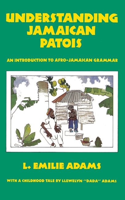 Understanding Jamaican Patois: An Introduction to Afro-Jamaican Grammar - Ingram