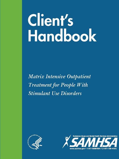 Client's Handbook: Matrix Intensive Outpatient Treatment for People With Stimulant Use Disorders - Ingram