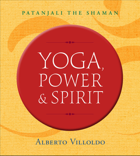 Yoga, Power & Spirit: Patanjali the Shaman - Ingram