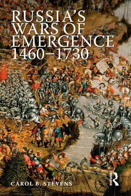 Russia's Wars of Emergence, 1460-1730 - Ingram