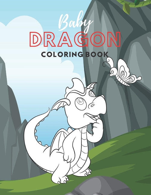 Baby Dragon Coloring Book: Fantastic Toddlers Coloring Book; Large Images of Cute Little Baby Dragons; Perfect Gift for Kids Boys Girls Ages 2-5 - Ingram