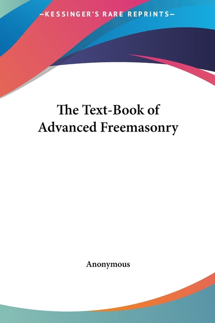 Text-Book of Advanced Freemasonry - Ingram