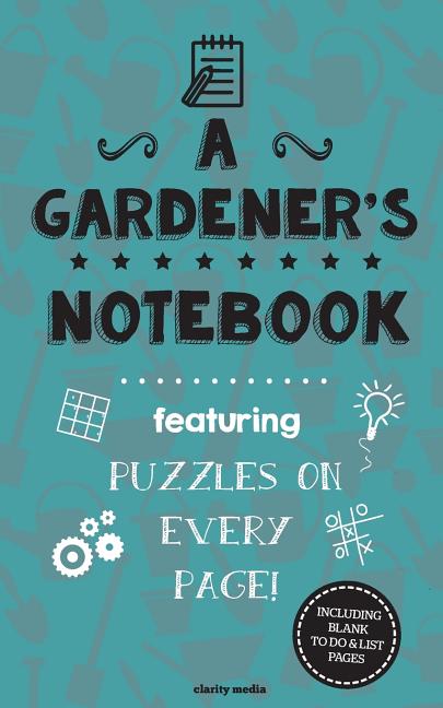 Gardener's Notebook: Featuring 100 puzzles - Ingram
