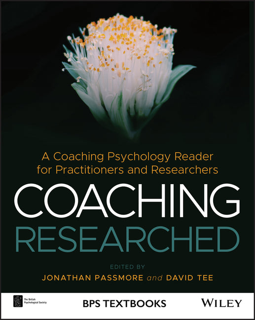 Coaching Researched: A Coaching Psychology Reader for Practitioners and Researchers - Ingram
