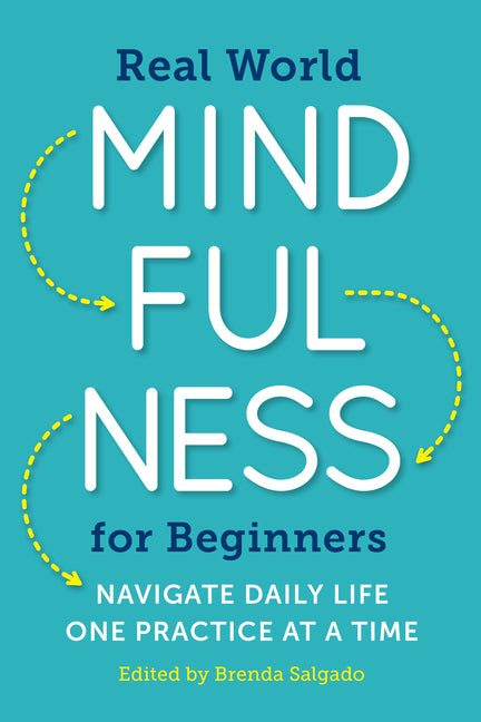 Real World Mindfulness for Beginners: Navigate Daily Life One Practice at a Time - Ingram