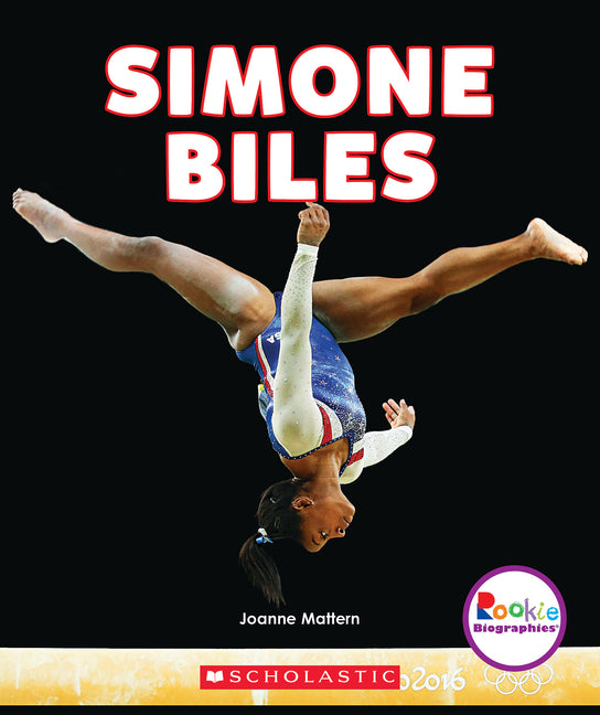 Simone Biles: America's Greatest Gymnast (Rookie Biographies) - Ingram