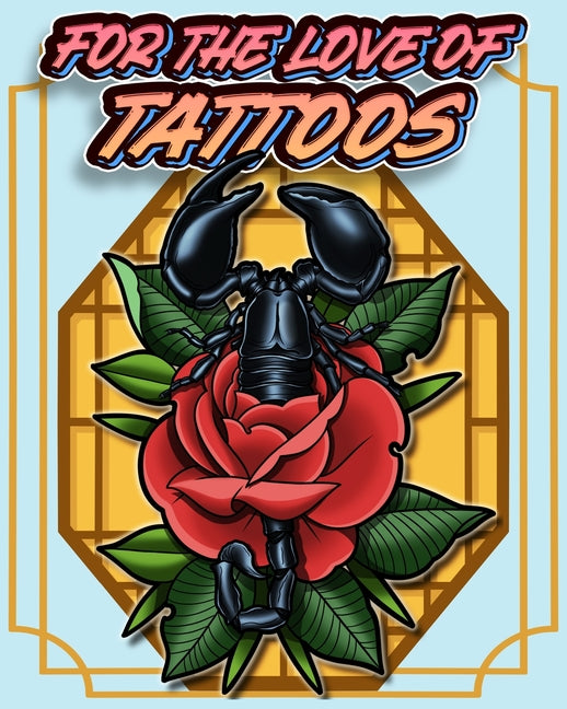 For The Love of Tattoos: Featuring 32 Tattoo Designs For You to Color and Display - Ingram