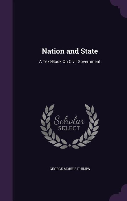 Nation and State: A Text-Book On Civil Government - Ingram