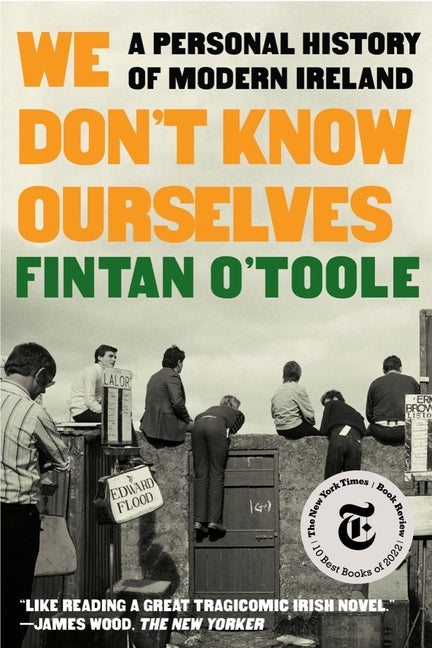 We Don't Know Ourselves: A Personal History of Modern Ireland - Ingram