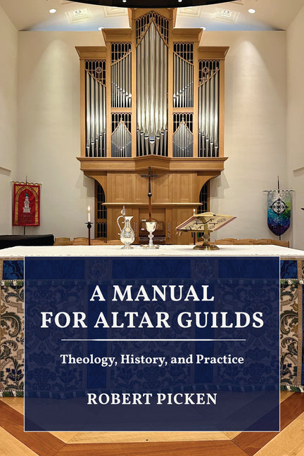 Manual for Altar Guilds: Theology, History, and Practice - Ingram
