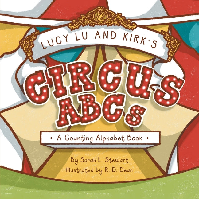 Lucy Lu and Kirk's CIRCUS ABCs: A Counting Alphabet Book - Ingram