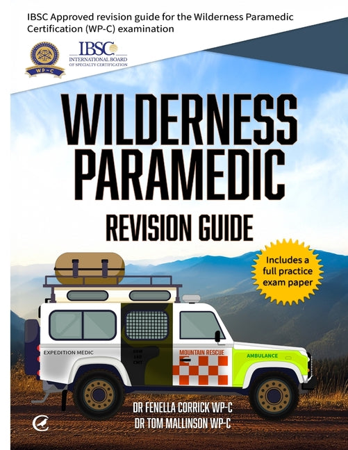Wilderness Paramedic Revision Guide: IBSC approved revision guide for the Wilderness Paramedic Certification (WP-C) examination - Ingram