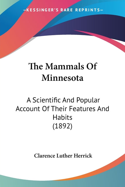 Mammals Of Minnesota: A Scientific And Popular Account Of Their Features And Habits (1892) - Ingram