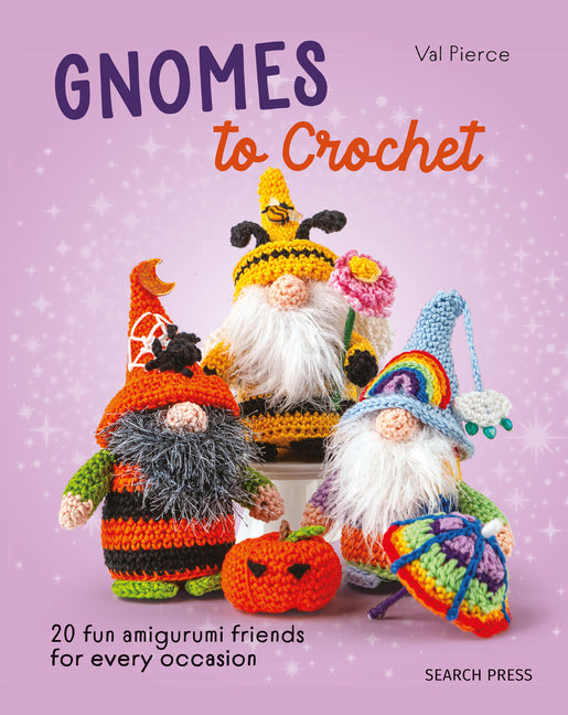 Gnomes to Crochet: 20 Fun Amigurumi Friends for Every Occasion - Ingram