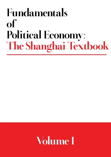 Fundamentals of Political Economy: The Shanghai Textbook - Volume 1 - Ingram