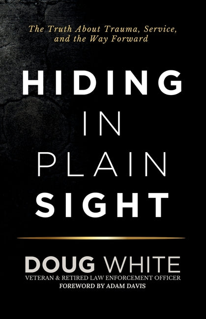 Hiding in Plain Sight: The Truth About Trauma, Service, and The Way Forward - Ingram