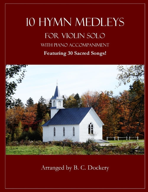 10 Hymn Medleys for Violin Solo with Piano Accompaniment: Featuring 30 Sacred Songs! - Ingram