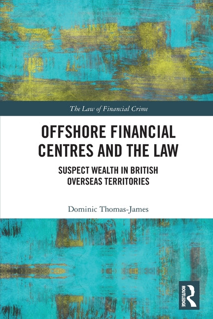 Offshore Financial Centres and the Law: Suspect Wealth in British Overseas Territories - Ingram