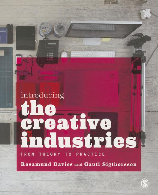 Introducing the Creative Industries: From Theory to Practice - Ingram