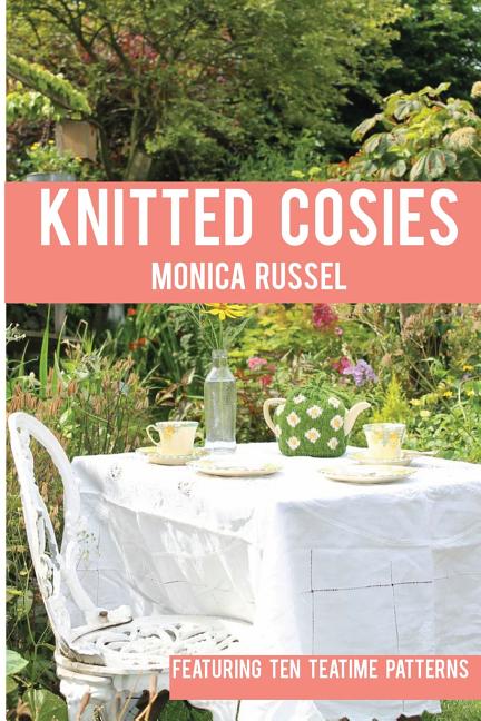 Knitted Cosies: Featuring 10 Teatime Patterns - Ingram