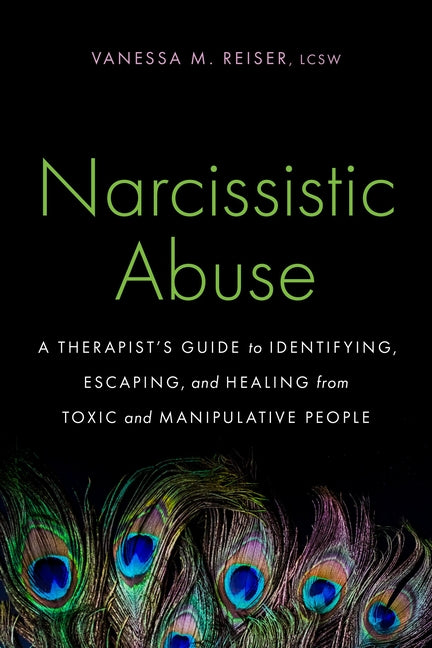 Narcissistic Abuse: A Therapist's Guide to Identifying, Escaping, and Healing from Toxic and Manipulative People - Ingram