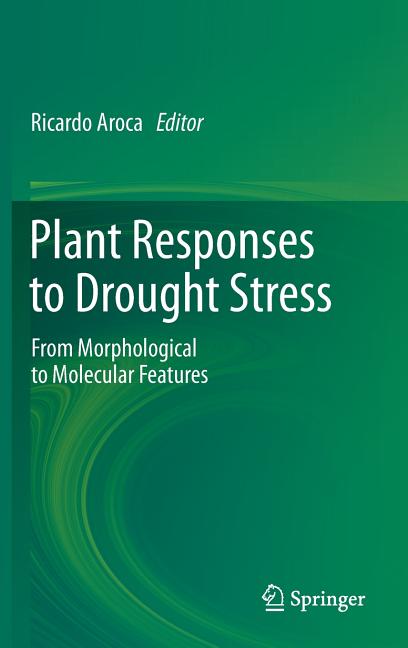 Plant Responses to Drought Stress: From Morphological to Molecular Features (2012) - Ingram