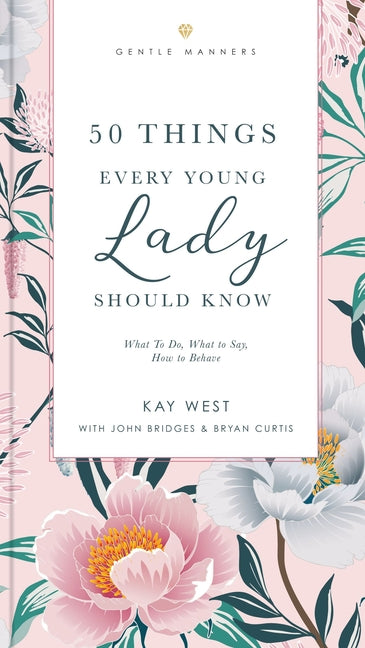 50 Things Every Young Lady Should Know Revised and Expanded: What to Do, What to Say, and How to Behave - Ingram