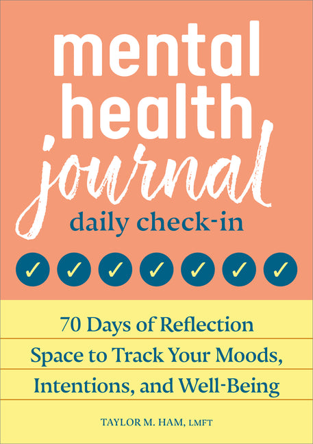 Mental Health Journal: Daily Check-In: 70 Days of Reflection Space to Track Your Moods, Intentions, and Well-Being - Ingram
