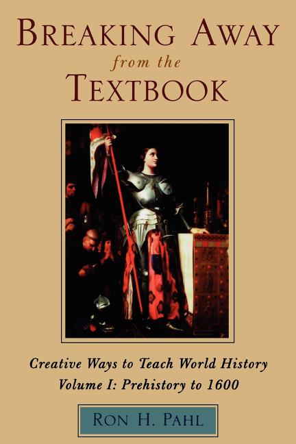 Breaking Away from the Textbook: Creative Ways to Teach World History - Ingram