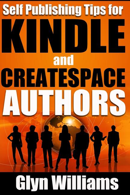 Self Publishing Tips for Kindle and CreateSpace Authors: The Quick Reference Guide to Writing, Publishing and Marketing Your Books on Amazon - Ingram