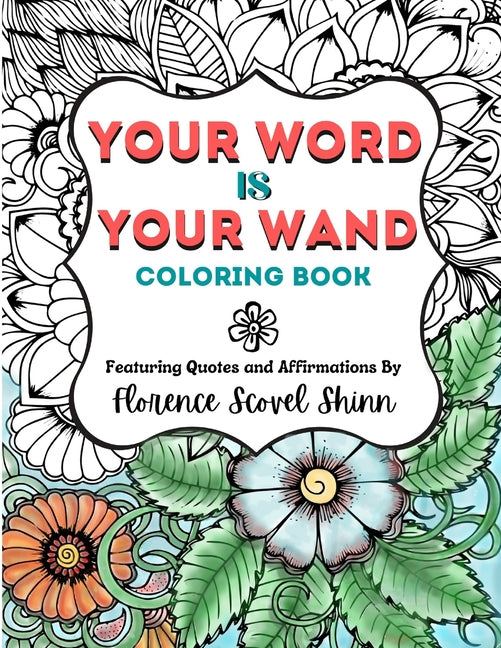 Your Word Is Your Wand Coloring Book: Featuring Quotes and Affirmations By Florence Scovel Shinn - Ingram