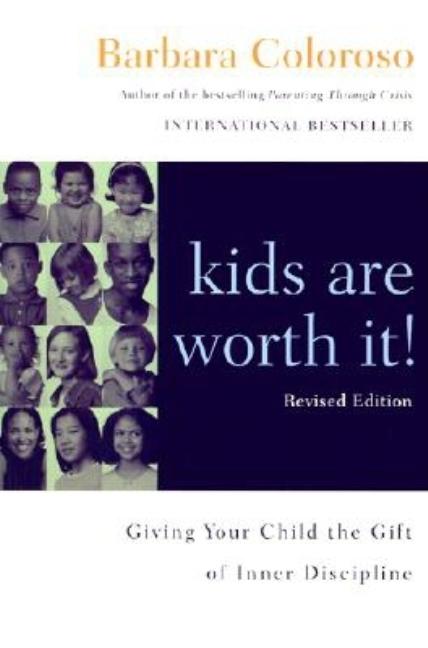 Kids Are Worth It! Revised Edition: Giving Your Child the Gift of Inner Discipline (Revised) - Ingram