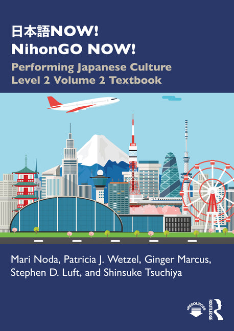 日本語NOW! NihonGO NOW!: Performing Japanese Culture - Level 2 Volume 2 Textbook - Ingram
