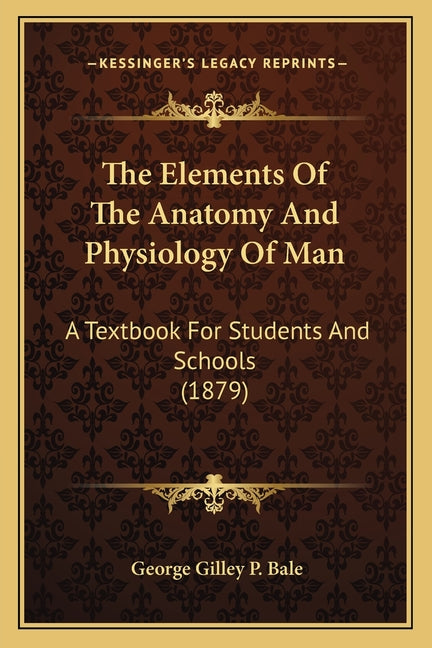 Elements Of The Anatomy And Physiology Of Man: A Textbook For Students And Schools (1879) - Ingram