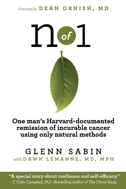 n of 1: One man's Harvard-documented remission of incurable cancer using only natural methods - Ingram