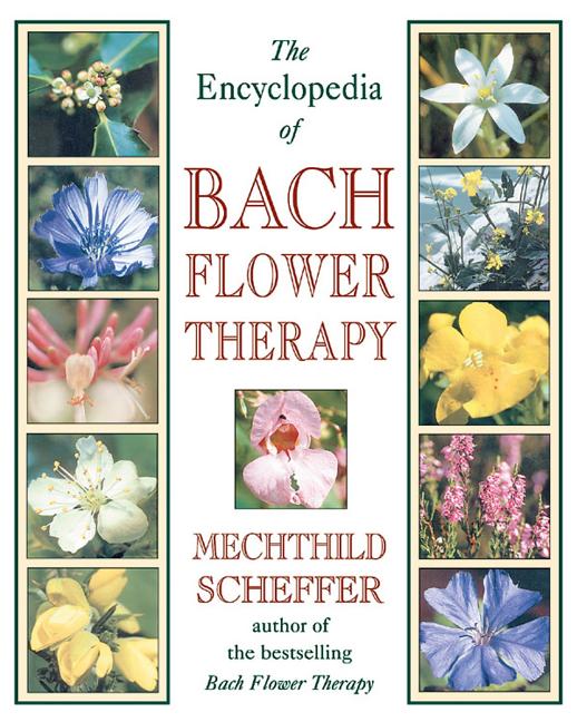 Encyclopedia of Bach Flower Therapy (Original) - Ingram