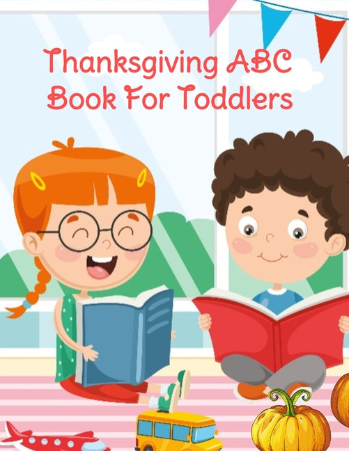 Thanksgiving ABC Book For Toddlers: Alphabet Activity Book for Kids 3-5 - Letter Tracing For Preschoolers To Learn How To Write Kind, Nice & Happy Let - Ingram