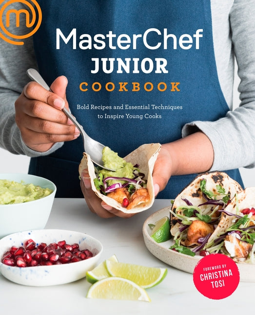 Masterchef Junior Cookbook: Bold Recipes and Essential Techniques to Inspire Young Cooks - Ingram