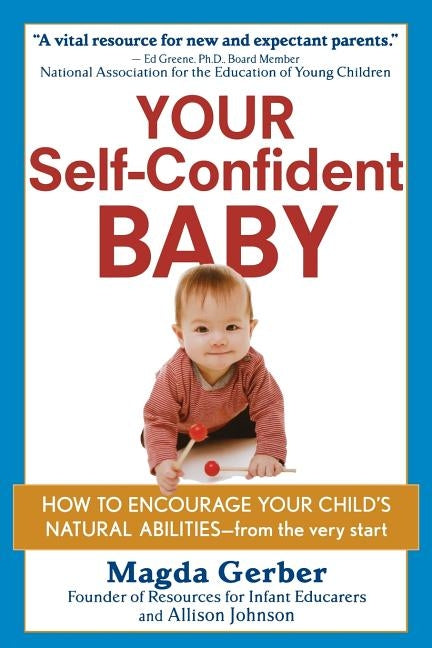 Your Self-Confident Baby: How to Encourage Your Child's Natural Abilities -- From the Very Start - Ingram