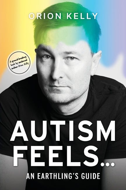 Autism Feels ...: An Earthling's Guide - Ingram