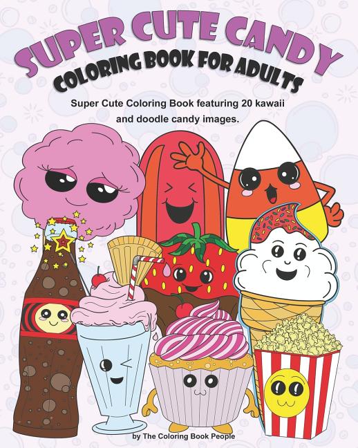 Super Cute Candy Coloring Book for Adults: Super Cute Coloring Book Featuring Kawaii and Doodle Images - Ingram