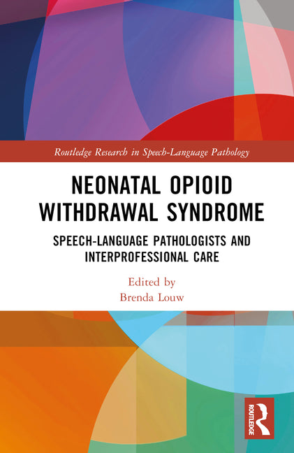 Neonatal Opioid Withdrawal Syndrome: Speech-Language Pathologists and Interprofessional Care - Ingram
