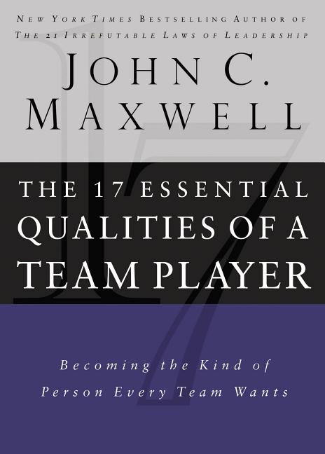17 Essential Qualities of a Team Player: Becoming the Kind of Person Every Team Wants - Ingram