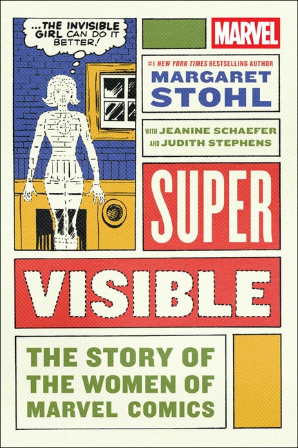 Super Visible: The Story of the Women of Marvel Comics - Ingram