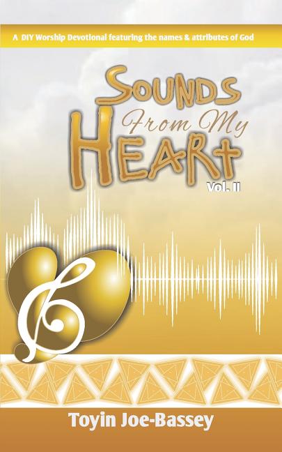 Sounds From My Heart: A DIY Worship Devotional Featuring the Names and Attributes of God - Ingram