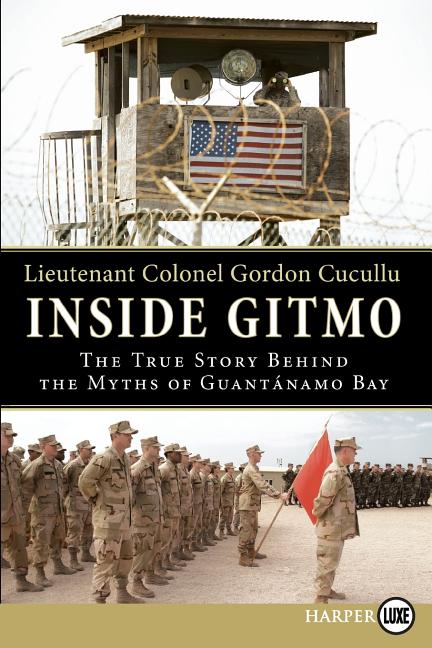 Inside Gitmo: The True Story Behind the Myths of Guantanamo Bay - Ingram