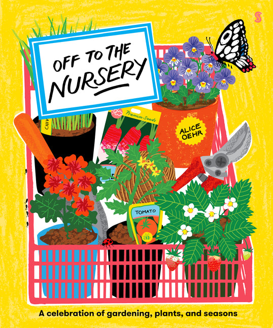 Off to the Nursery: A Celebration of Gardening, Plants and Seasons - Ingram